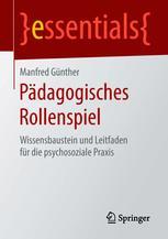Pädagogisches Rollenspiel: Wissensbaustein und Leitfaden für die psychosoziale Praxis Manfred Günther Author