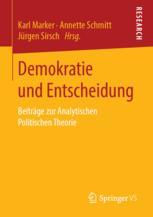 Demokratie und Entscheidung - Karl Marker; Annette Schmitt; Jürgen Sirsch