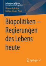 Biopolitiken - Regierungen des Lebens heute Helene Gerhards Editor