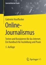 Online-Journalismus: Texten und Konzipieren für das Internet. Ein Handbuch für Ausbildung und Praxis Gabriele Hooffacker Author