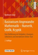 Basiswissen Angewandte Mathematik - Numerik, Grafik, Kryptik: Eine Einführung mit Aufgaben, Lösungen, Selbsttests und interaktivem Online-Tool Burkhar