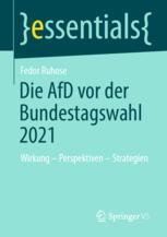 Die AfD vor der Bundestagswahl 2021: Wirkung - Perspektiven - Strategien Fedor Ruhose Author