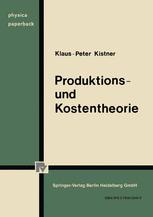 Produktions- und Kostentheorie - K.-P. Kistner