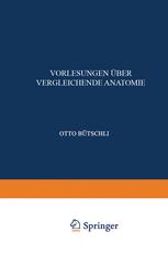 Einleitung; Vergleichende Anatomie der Protozoen; Integument und Skelet der Metazoen; Allgemeine KÃ¶rper- und Bewegungsmuskulatur; elektrische Organe - Otto. BÃ¼tschli