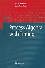 Process Algebra with Timing - J.C.M. Baeten; C.A. Middelburg