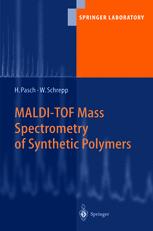 MALDI-TOF Mass Spectrometry of Synthetic Polymers - Harald Pasch; Wolfgang Schrepp