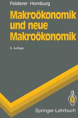 MakroÃ¶konomik und neue MakroÃ¶konomik - Bernhard Felderer; Stefan Homburg
