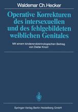 Operative Korrekturen des intersexuellen und des fehlgebildeten weiblichen Genitales - Waldemar C. Hecker; Dieter Knorr