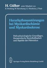 HerzrhythmusstÃ¶rungen bei MyokardischÃ¤mie und Myokardnekrose - B. Frenking; H. GÃ¼lker; W. Haverkamp; G. Hindricks; J. Thale