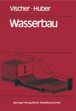 Wasserbau - D. Vischer; A. Huber