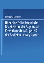 Über eine frühe lateinische Bearbeitung der Algebra al-Khw?rizm?s in MS Lyell 52 der Bodleian Library Oxford - Wolfgang Kaunzner