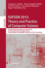 SOFSEM 2015: Theory and Practice of Computer Science - Giuseppe Italiano; Tiziana Margaria-Steffen; Jaroslav PokornÃ½; Jean-Jacques Quisquater; Roger Wattenhofer