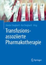 Transfusionsassoziierte Pharmakotherapie - Günter Singbartl; Kai Singbartl
