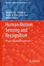 Human Motion Sensing and Recognition - Honghai Liu; Zhaojie Ju; Xiaofei Ji; Chee Seng Chan; Mehdi Khoury