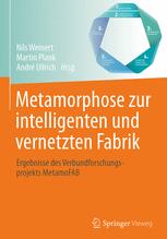 Metamorphose zur intelligenten und vernetzten Fabrik - Nils Weinert; Martin Plank; André Ullrich