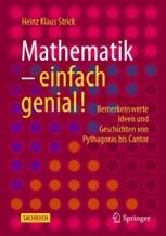 Mathematik - einfach genial!: Bemerkenswerte Ideen und Geschichten von Pythagoras bis Cantor Heinz Klaus Strick Author