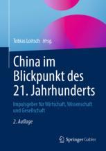 China im Blickpunkt des 21. Jahrhunderts: Impulsgeber fï¿½r Wirtschaft, Wissenschaft und Gesellschaft Tobias Loitsch Editor