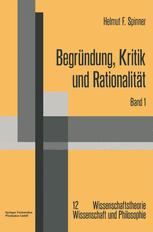 Begründung, Kritik und Rationalität - Helmut F. Spinner
