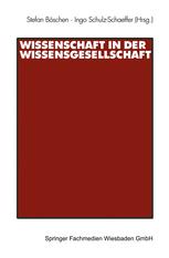 Wissenschaft in der Wissensgesellschaft - Stefan BÃ¶schen; Ingo Schulz-Schaeffer