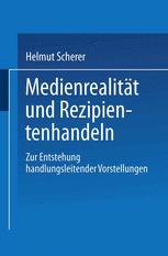 MedienrealitÃ¤t und Rezipientenhandeln - Helmut Scherer