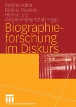 Biographieforschung im Diskurs - Bettina VÃ¶lter; Bettina Dausien; Helma Lutz; Gabriele Rosenthal