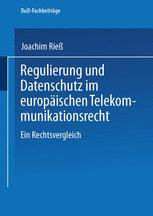 Regulierung und Datenschutz im europÃ¤ischen Telekommunikationsrecht - Joachim RieÃ?
