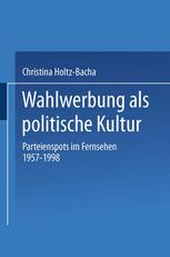 Wahlwerbung als politische Kultur - Christina Holtz-Bacha