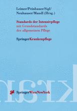 Standards der Intensivpflege - Helmut Leimer; Christian Peinbauer; Rudolf Sigl; Danusa Neuhauser; Manfred Mandl