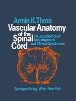 Vascular Anatomy of the Spinal Cord - C. Rossberg; Armin K. Thron; A. Mironov