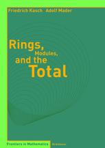 Rings, Modules, and the Total - Friedrich Kasch; Adolf Mader