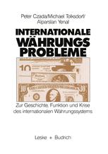 Internationale Währungsprobleme: Zur Geschichte, Funktion und Krise des Internationalen Währungssystems Peter Czada Author