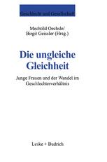 Die ungleiche Gleichheit - Mechtild Oechsle; Birgit Geissler