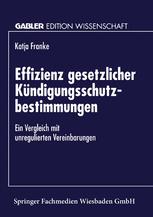 Effizienz gesetzlicher Kündigungsschutzbestimmungen - Katja Franke