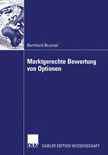 Marktgerechte Bewertung von Optionen - Bernhard Brunner