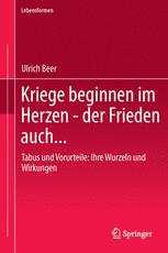 Kriege beginnen im Herzen - der Frieden auch... - Ulrich Beer