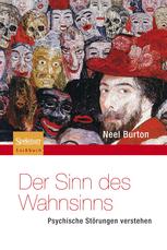 Der Sinn des Wahnsinns - Psychische StÃ¶rungen verstehen - Neel Burton; Matthias Reiss