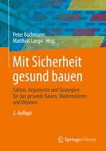 Mit Sicherheit gesund bauen - Ruth Abel; Peter Bachmann; Matthias Augustin; Matthias Lange; Christoph Böhringer; Elke Bruns-Tober; Michael Braungart; Reto Coutalides; Sven Dreher; Markus Durrer; Gerhard Führer; Silvia Furlan; Susanne Gehrmann; Oliver Goldau; Justus Kampp; Michael Köhl