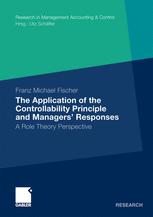 The Application of the Controllability Principle and Managersâ?? Responses - Franz Michael Fischer