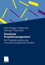 Kreatives Projektmanagement - Ralf-Rüdiger Faßbender; Michael Thanhoffer