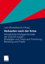Verkaufen nach der Krise - Carsten Baumgarth; Lars Binckebanck; Bernd Becker; Christian Belz; Otto Belz; Jürgen Heiko Borwieck; Wolfgang Bußmann; Rainer Elste; Thomas Gey; Peter Hettenbach; Matthias Klug; Michael Otto; Heinz-Jürgen Pick; Hans-Georg Pompe; Udo-Volkmar Reschke; David