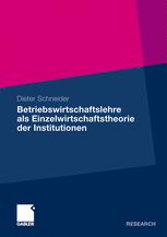 Betriebswirtschaftslehre als Einzelwirtschaftstheorie der Institutionen - Dieter Schneider