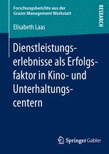 Dienstleistungserlebnisse als Erfolgsfaktor in Kino- und Unterhaltungscentern - Elisabeth Laas