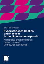 Kybernetisches Denken und Handeln in der Unternehmenspraxis - Werner Boysen