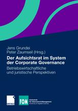 Der Aufsichtsrat im System der Corporate Governance - Jens Grundei; Peter Zaumseil
