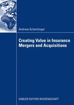 Creating Value in Insurance Mergers and Acquisitions - Prof. Dr. Dirk Schiereck; Andreas Schertzinger