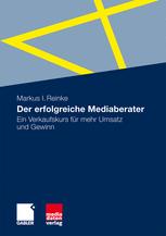 Der erfolgreiche Mediaberater - Markus I. Reinke