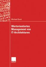Wertorientiertes Management von IT-Architekturen - Michael Durst; Prof. Dr. Freimut Bodendorf