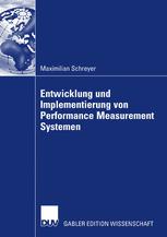 Entwicklung und Implementierung von Performance Measurement Systemen - Maximilian Schreyer; Prof. Dr. Heymo Böhler