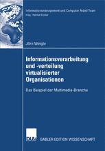 Informationsverarbeitung und -verteilung virtualisierter Organisationen - Prof. Dr. Helmut Krcmar; Jörn Weigle