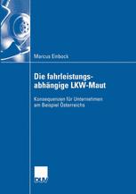Die fahrleistungsabhängige LKW-Maut - Prof. Dr. Sebastian Kummer; Marcus Einbock